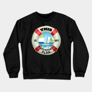 Sailing - Retirement Plan of Catamaran Sailboat Crewneck Sweatshirt